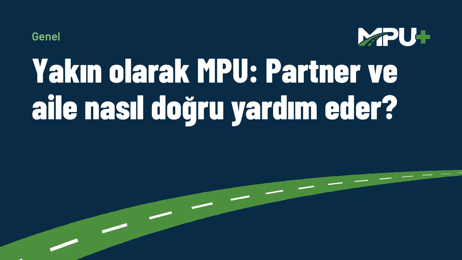 Titelbild: Yakın olarak MPU: Partner ve aile nasıl doğru yardım eder?