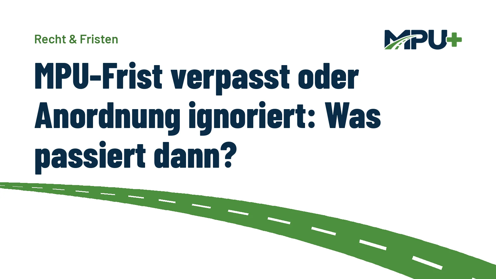 Titelbild: MPU-Frist verpasst oder Anordnung ignoriert: Was passiert dann?