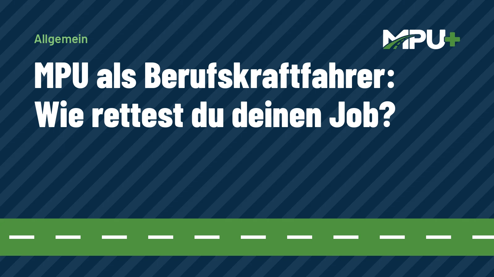 Titelbild: MPU als Berufskraftfahrer: Wie rettest du deinen Job?