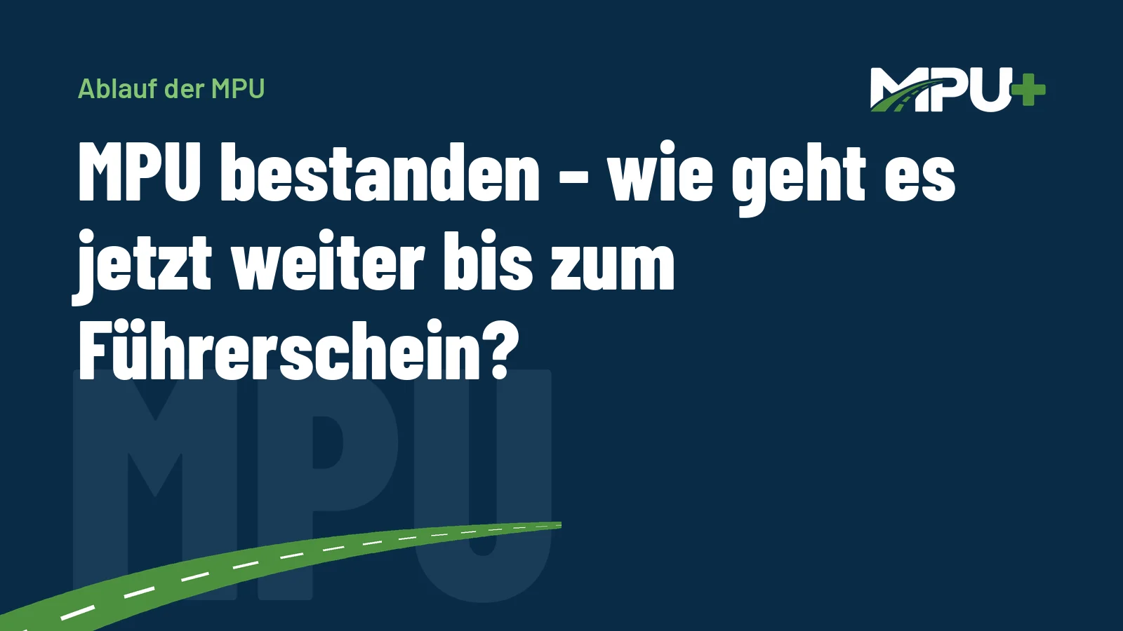 Titelbild: MPU bestanden – wie geht es jetzt weiter bis zum Führerschein?