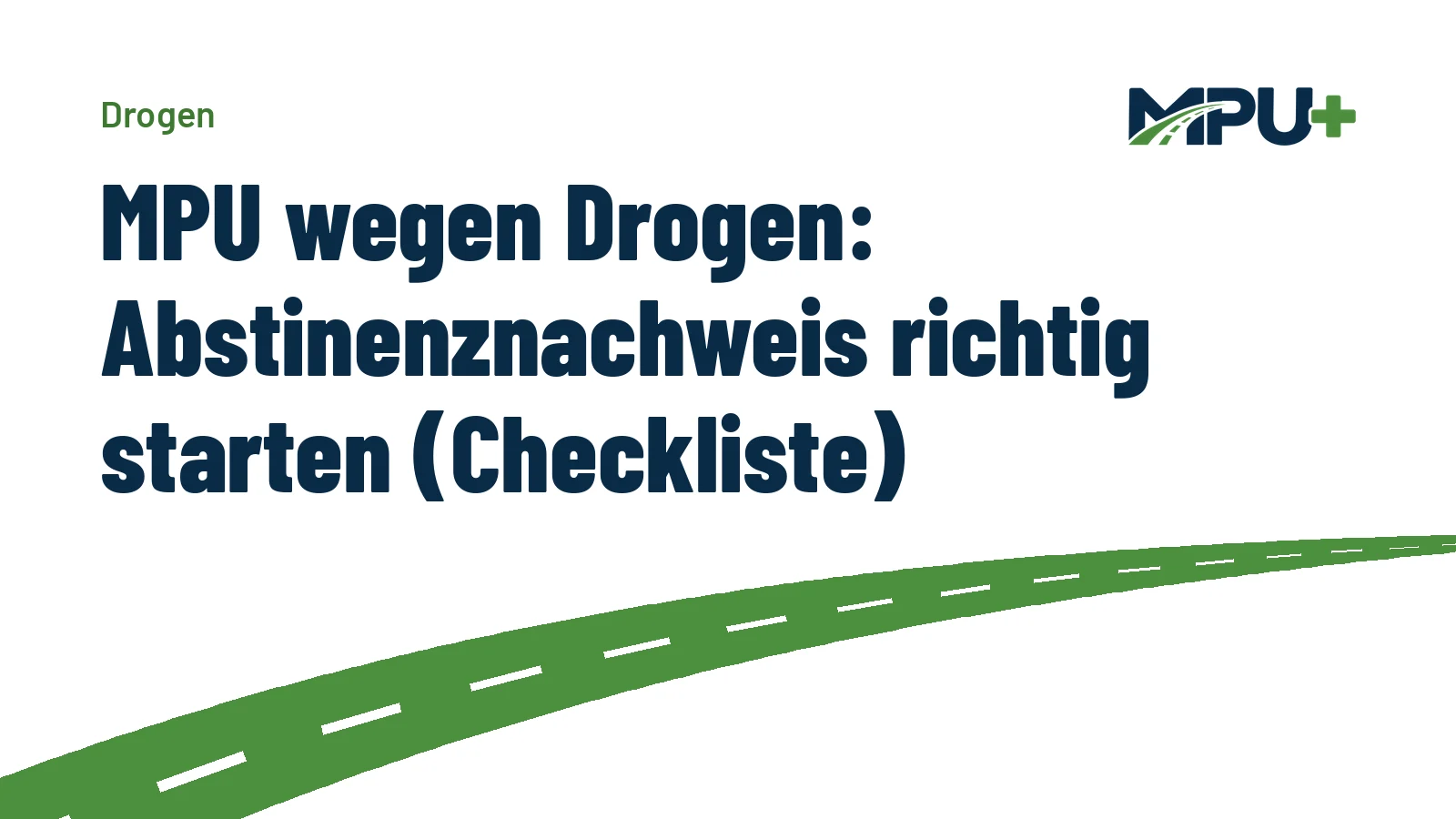 Titelbild: MPU wegen Drogen: Abstinenznachweis richtig starten (Checkliste)