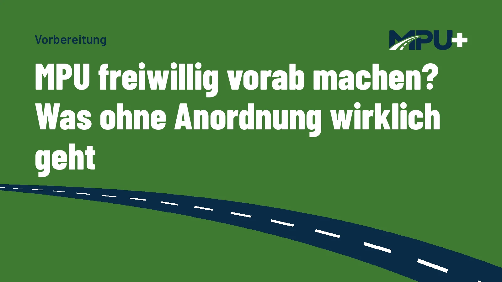 Titelbild: MPU freiwillig vorab machen? Was ohne Anordnung wirklich geht
