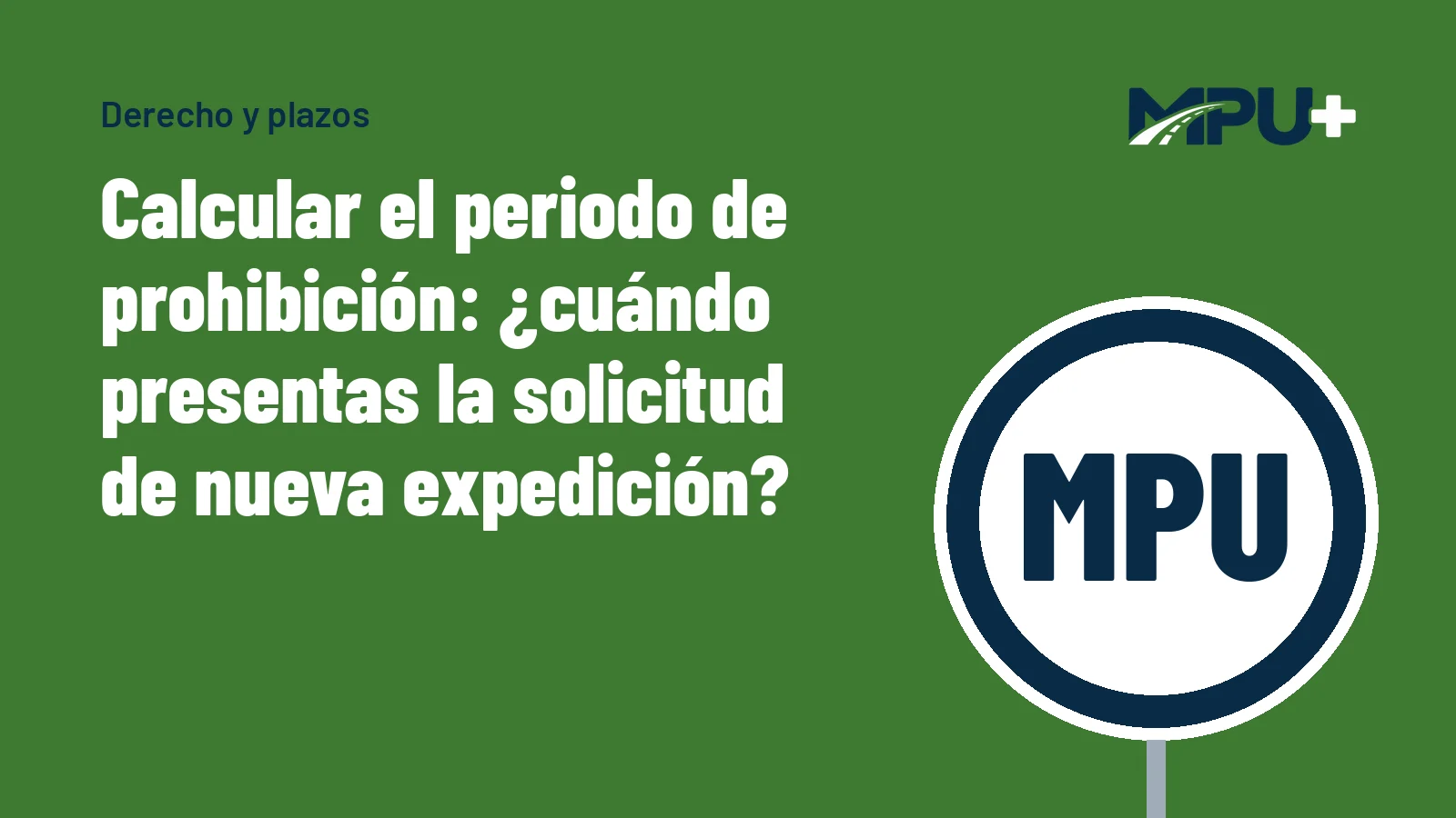 Titelbild: Calcular el periodo de prohibición: ¿cuándo presentas la solicitud de nueva expedición?