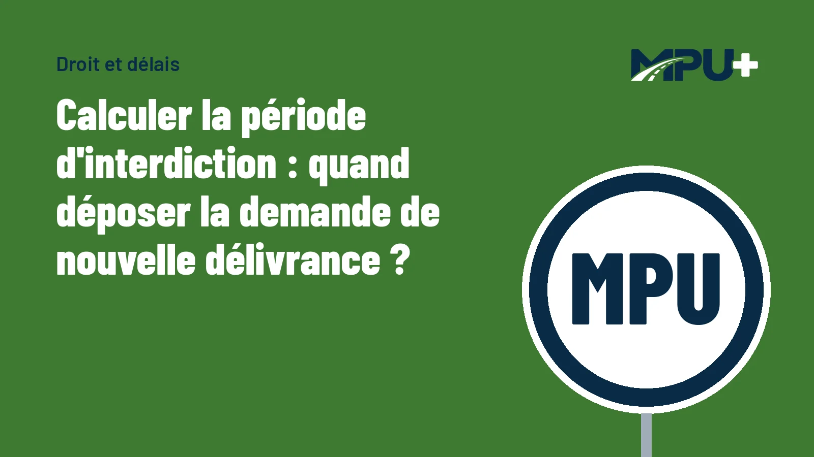 Titelbild: Calculer la période d'interdiction : quand déposer la demande de nouvelle délivrance ?