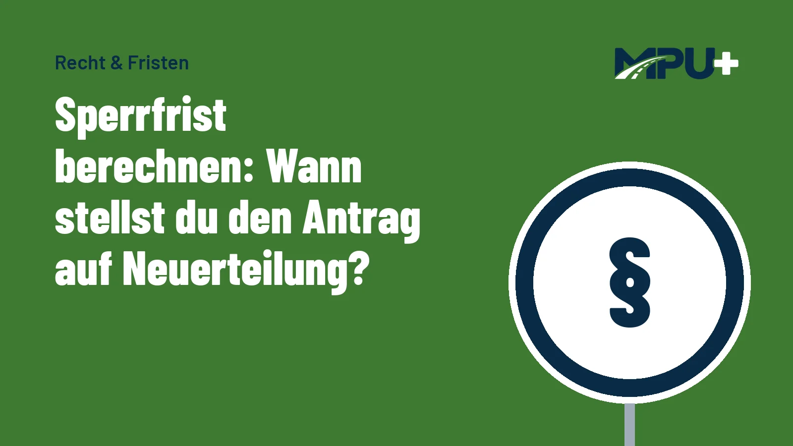 Titelbild: Sperrfrist berechnen: Wann stellst du den Antrag auf Neuerteilung?